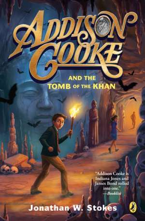 Addison Cooke and the Tomb of the Khan de Jonathan W. Stokes