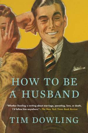 How to Be a Husband de Tim Dowling