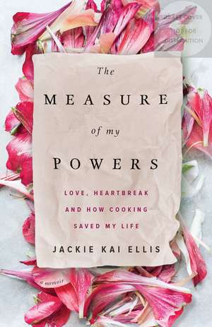 The Measure of My Powers: A Memoir of Food, Misery, and Paris de Jackie Kay Ellis