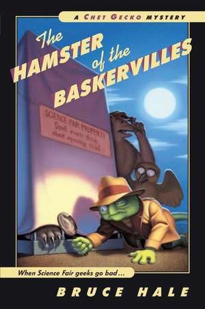 The Hamster of the Baskervilles: A Chet Gecko Mystery de Bruce Hale