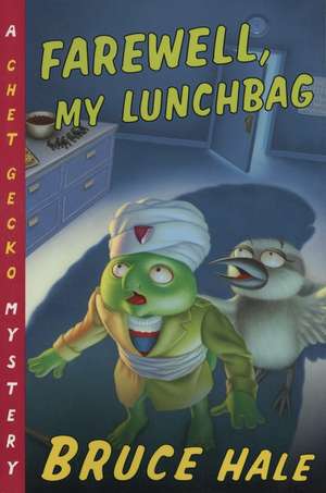 Farewell, My Lunchbag: A Chet Gecko Mystery de Bruce Hale