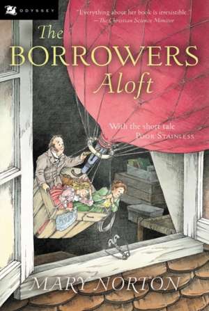 The Borrowers Aloft: Plus the short tale Poor Stainless de Mary Norton