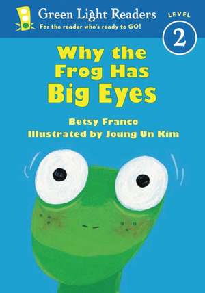 Why the Frog Has Big Eyes de Betsy Franco