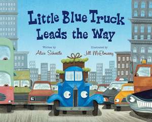 Little Blue Truck Leads The Way de Alice Schertle