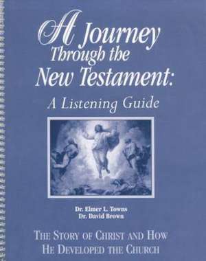 A Journey Through the New Testament: A Listening Guide de Elmer L. Towns