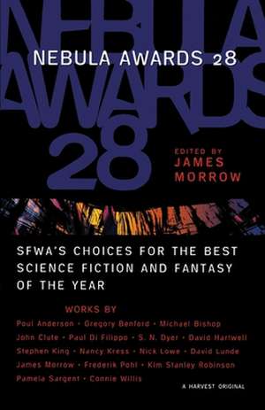 Nebula Awards 28: SFWA's Choices For The Best Science Fiction And Fantasy Of The Year de James Morrow