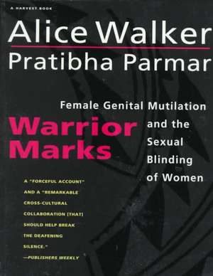 Warrior Marks: Female Genital Mutilation and the Sexual Blinding of Women de Alice Walker