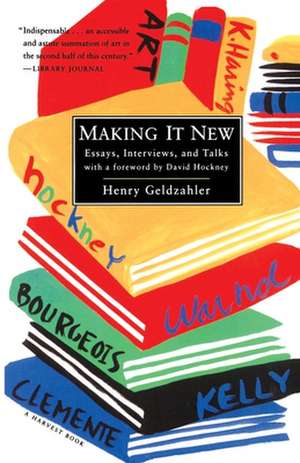 Making It New: Essays, Interviews, and Talks de Henry Geldzahler