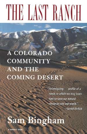 The Last Ranch: A Colorado Community and the Coming Desert de Sam Bingham