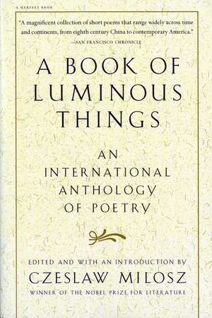 A Book Of Luminous Things: An International Anthology of Poetry de Czeslaw Milosz