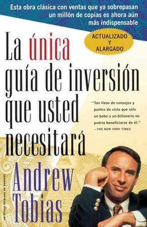 La Única Guía De Inversión Que Usted Necesitará: Spanish Edition de Andrew Tobias