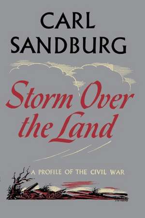 Storm Over The Land: A Profile of the Civil War de Carl Sandburg