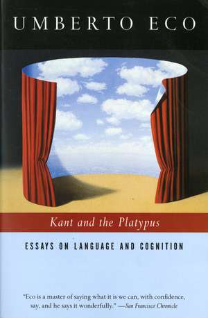 Kant And The Platypus: Essays on Language and Cognition de Umberto Eco