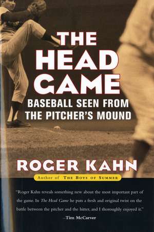 The Head Game: Baseball Seen from the Pitcher's Mound de Roger Kahn