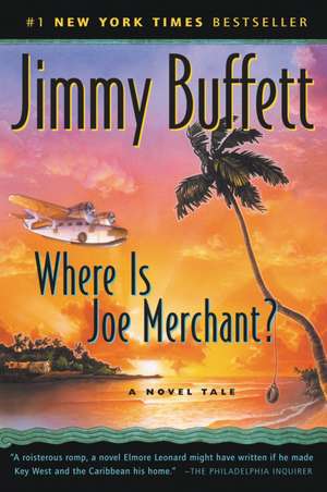 Where Is Joe Merchant?: A Novel Tale de Jimmy Buffett