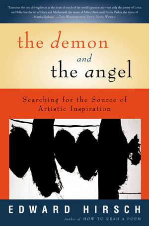 The Demon And The Angel: Searching for the Source of Artistic Inspiration de Edward Hirsch