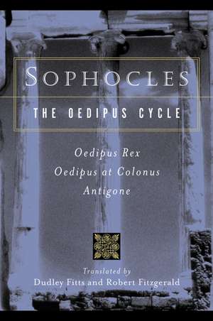 Sophocles, The Oedipus Cycle: Oedipus Rex, Oedipus at Colonus, Antigone de Sophocles