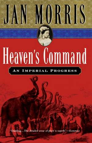 Heaven's Command: An Imperial Progress de Jan Morris