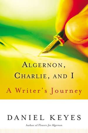 Algernon, Charlie, And I: A Writer's Journey de Daniel Keyes