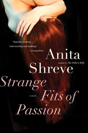 Strange Fits Of Passion: A Novel de Anita Shreve