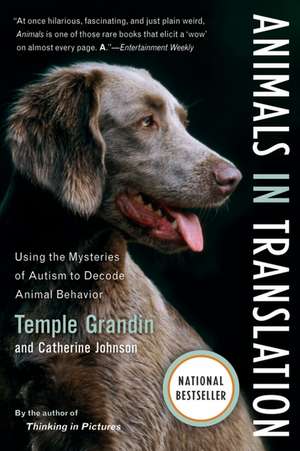 Animals In Translation: Using the Mysteries of Autism to Decode Animal Behavior de Catherine Johnson