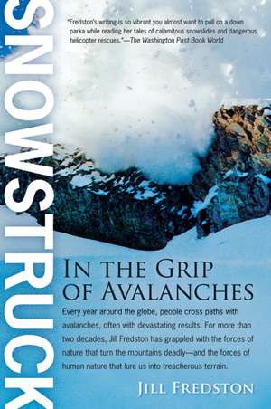 Snowstruck: In the Grip of Avalanches de Jill Fredston