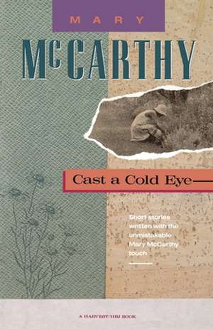 Cast A Cold Eye de Mary McCarthy