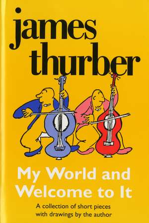 My World-And Welcome To It de James Thurber