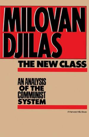 New Class:analysis Of Communist System: An Analysis Of The Communist System de Milovan Djilas