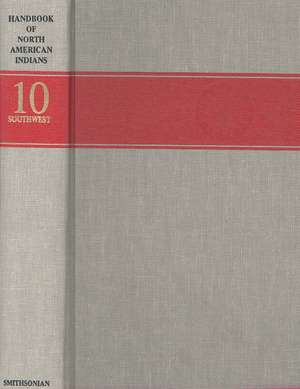 Handbook of North American Indians, Volume 10: Southwest de Alfonso Ortiz