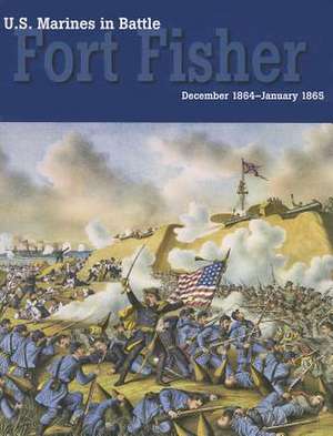 U.S. Marines in Battle: Fort Fisher, December 1864-January 1865 de David W. Kummer