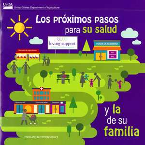 Los Proximos Pasos Para su Salud y la de su familia de Agriculture Dept. (U.S.)