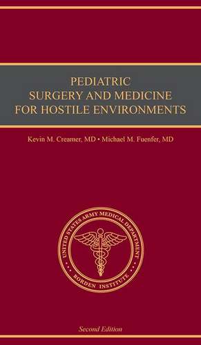 Pediatric Surgery and Medicine for Hostile Environments de M.D. Michael M. Fuenfer