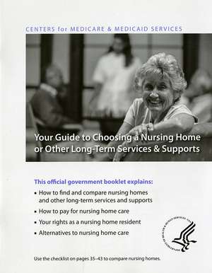 Your Guide to Choosing a Nursing Home or Other Long-term Service & Supports de Centers for Medicare and Medicaid Services (U.S.)