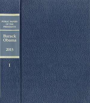 Public Papers of the Presidents of the United States: Barack Obama, 2013, Book 1, January -June 2013 de Office of the Federal Register (U.S.)