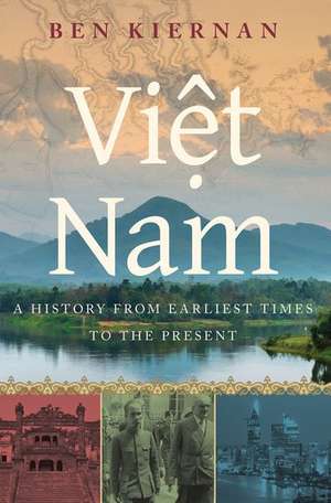 Viet Nam: A History from Earliest Times to the Present de Ben Kiernan