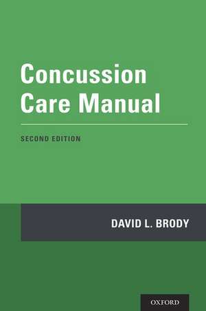 Concussion Care Manual de David L. Brody