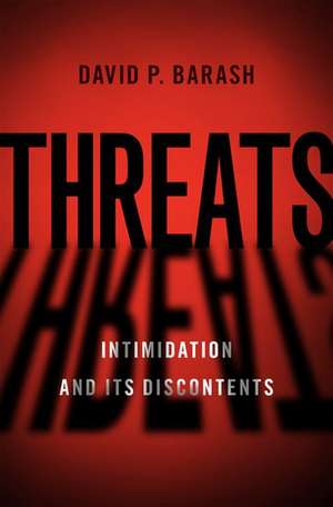 Threats: Intimidation and Its Discontents de David P. Barash