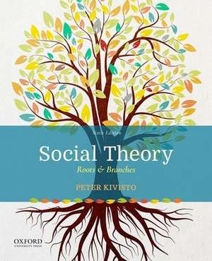 Social Theory: Roots & Branches de Peter J. Kivisto