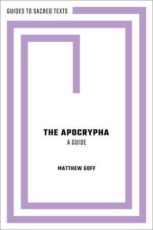 The Apocrypha: A Guide de Matthew Goff