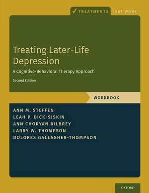 Treating Later-Life Depression: A Cognitive-Behavioral Therapy Approach, Workbook de Ann M. Steffen