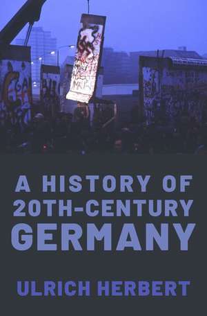 A History of Twentieth-Century Germany de Ulrich Herbert