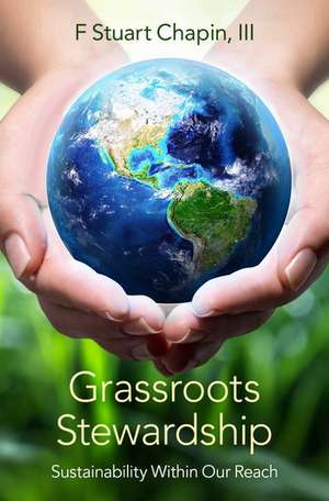 Grassroots Stewardship: Sustainability Within Our Reach de F Stuart Chapin