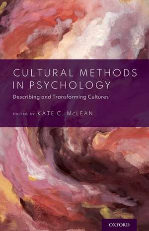 Cultural Methods in Psychology: Describing and Transforming Cultures de Kate C. McLean