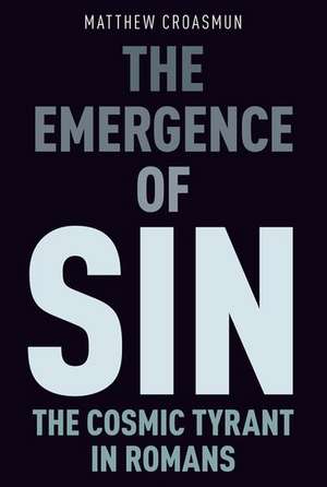 The Emergence of Sin: The Cosmic Tyrant in Romans de Matthew Croasmun