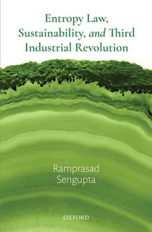 Entropy Law, Sustainability, and Third Industrial Revolution de Ramprasad Sengupta