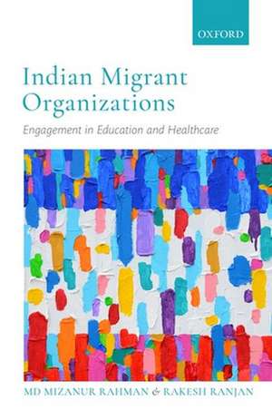 Indian Migrant Organizations: Engagement in Education and Healthcare de Mizanur Rahman