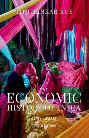 The Economic History of India, 1857-2010 de Tirthankar Roy