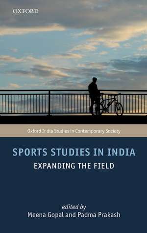 Sports Studies in India: Expanding the Field de Padma Prakash