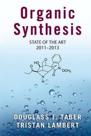 Organic Synthesis: State of the Art 2011-2013 de Douglass F. Taber